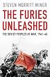 The Furies Unleashed: The Soviet People At War 1941-1945