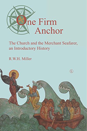 One Firm Anchor: The Church and the Merchant Seafarer, an Introductory History
