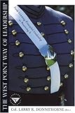 The West Point Way of Leadership: From Learning Principled Leadership to Practicing It