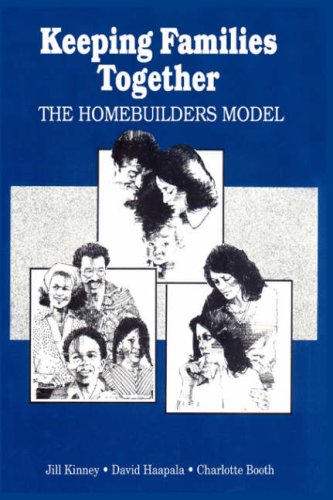 Keeping Families Together: The Homebuilders Model (Modern Applications of Social Work)
