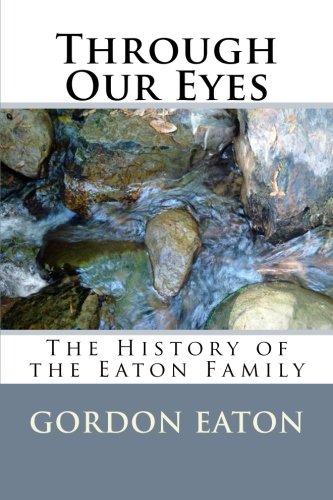 Through Our Eyes: The History of the Eaton Family