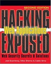 Hacking Exposed Web Applications, Second Edition: Web Application Security Secrets and Solutions