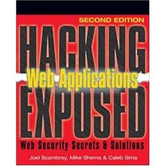 Hacking Exposed Web Applications, Second Edition: Web Application Security Secrets and Solutions