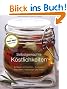 Selbstgemachte K�stlichkeiten. Einlegen, Einkochen, Trocknen, R�uchern, Kandieren und mehr.