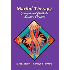 Marital Therapy: Concepts and Skills for Effective Practice