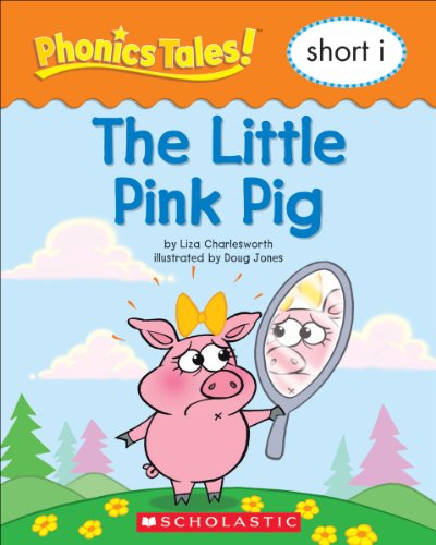 Phonics Tales: The Little Pink Pig (Short I)