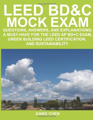 cheap LEED BD&C Mock Exam: Questions, answers, and explanations: A must-have for the LEED AP BD+C Exam, green building LEED certification, and sustainability