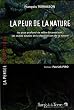 La peur de la nature : Au plus profond de notre inconscient, les vraies causes de la destruction de la nature