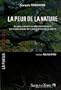 La peur de la nature : Au plus profond de notre inconscient, les vraies causes de la destruction de la nature