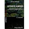 La peur de la nature : Au plus profond de notre inconscient, les vraies causes de la destruction de la nature