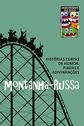 Montanha-russa: Histórias curtas de humor, piadas e adivinhações (Monstrinhos do riso) (Portuguese Edition)