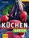 : K&uuml;chengarten: F&uuml;r Einsteiger: Schritt f&uuml;r Schritt zu frischer Ernte