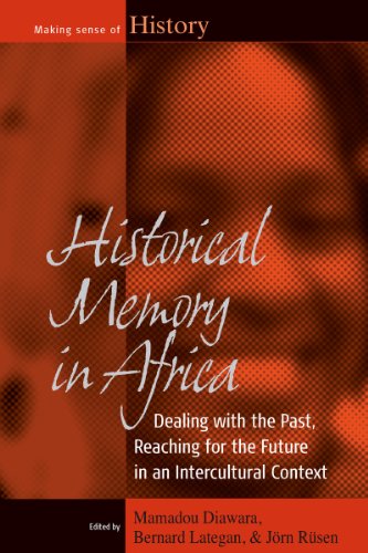 Historical Memory in Africa: Dealing with the Past, Reaching for the Future in an Intercultural Context (Making Sense of History)