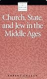 Church, State, and Jew in the Middle Ages (Library of Jewish Studies)