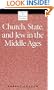 Church, State, and Jew in the Middle Ages