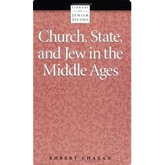 Church, State, and Jew in the Middle Ages. Ed by Robert Chazan (340p#)
