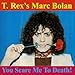 Marc Bolan & T. Rex, You Scare Me to Death!, 発売中