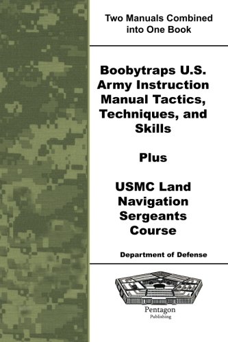 Boobytraps U.S. Army Instruction Manual Tactics, Techniques, and Skills Plus USMC Land Navigation Sergeants Course