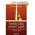 Tennis -  Das innere Spiel: Durch entspannte Konzentration zur Bestleistung