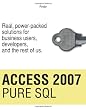 Access 2007 Pure SQL: Real, power-packed solutions for business users, developers, and the rest of us