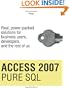 Access 2007 Pure SQL: Real, power-packed solutions for business users, developers, and the rest of us