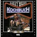 Das Harley Biker's Kochbuch: Burger, Steaks & Tacos f�r den grossen Hunger
