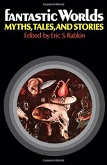Fantastic Worlds: Myths, Tales, and Stories (Galaxy Books)