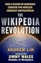 The Wikipedia Revolution: How a Bunch of Nobodies Created the World's Greatest Encyclopedia�� [WIKIPEDIA REVOLUTION] [Hardcover]