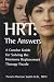 HRT: The Answers - A Concise Guide for Solving the Hormone Replacement Therapy Puzzle HRT: The Answers - A Concise Guide for Solving the Hormone Replacement Therapy Puzzle