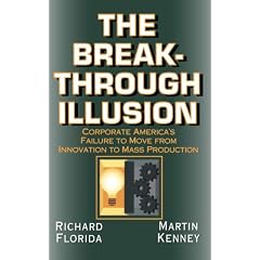 The Breakthrough Illusion: Corporate America's Failure to Move From Innovation to Mass Production