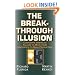 The Breakthrough Illusion: Corporate America's Failure To Move From Innovation To Mass Production