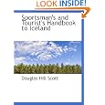 Sportsman's and Tourist's Handbook to Iceland by Douglas Hill Scott