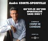 Revue Andre Comte Sponville  / Qu'est-Ce Qu'une Spiritualite