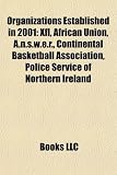 Organizations Established in 2001: Xfl, Creative Commons, African Union, Continental Basketball Association, A.N.S.W.E.R., Ngo Monitor