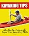 Kayaking Tips: (Bite-Size Techniques To Boost Your Kayaking Skills)