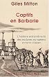 Captifs en Barbarie : L'histoire extraordinaire des esclaves europ�ens en terre d'Islam
