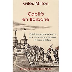 Captifs en Barbarie : L'histoire extraordinaire des esclaves europ�ens en terre d'Islam