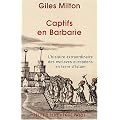 Captifs en Barbarie : L'histoire extraordinaire des esclaves europ�ens en terre d'Islam