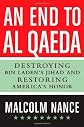 An End to al-Qaeda: Destroying Bin Laden's Jihad and Restoring America's Honor