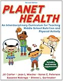 Planet Health - 2nd Edition: An Interdisciplinary Curriculum for Teaching Middle School Nutrition and Physical Activity
