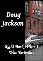 Right Back Where I Was Yesterday Right Back Where I Was Yesterday