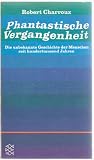 Phantastische Vergangenheit - Robert Charroux