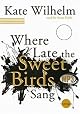 Where Late The Sweet Birds Sang: A Novel