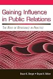 Gaining Influence in Public Relations: The Role of Resistance in Practice (Lea's Communication Series) (Lea's Communication Series)