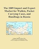 The 2009 Import and Export Market for Wallets, Pocket Carrying Cases, and Handbags in Russia