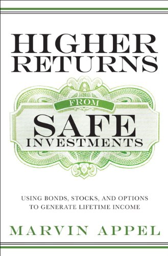 Higher Returns from Safe Investments: Using Bonds, Stocks, and Options to Generate Lifetime Income