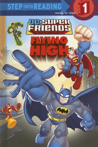 Super Friends: Flying High (DC Super Friends) (Step into Reading)