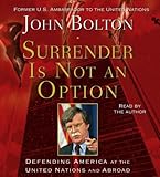 Surrender Is Not an Option: Defending America at the United Nations