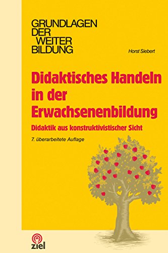 Didaktisches Handeln in der Erwachsenenbildung: Didaktik aus konstruktivistischer Sicht (Grundlagen der Weiterbildung) (German Edition)