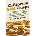 California Gold Camps: A Geographical and Historical Dictionary of Camps, Towns, and Localities Where Gold Was Found and Mined; Wayside Stations and Trading Centers